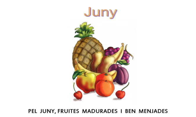 Resultat d'imatges de pel juny fruites madurades i ben menjades